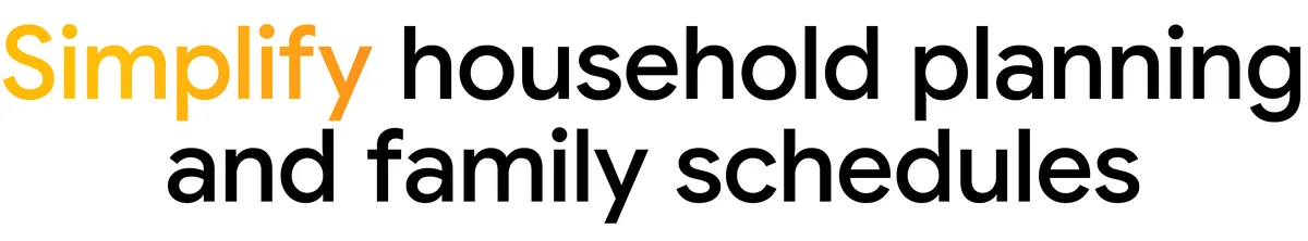 Source: blog.google Text "Simplify household planning and family schedules"