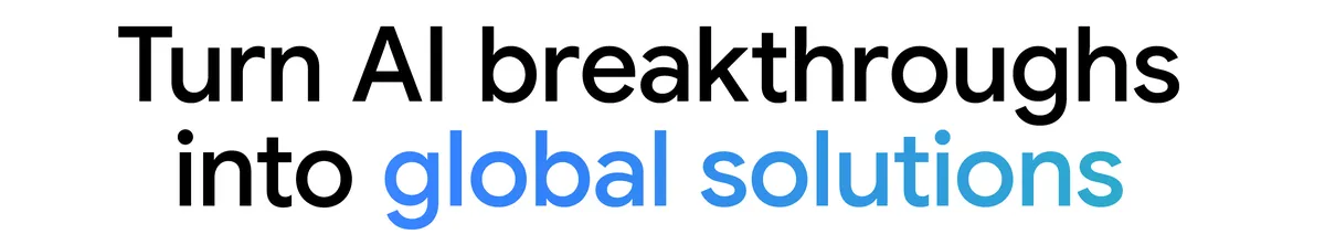 Source: blog.google Text "Turn AI breakthroughs into global solutions"