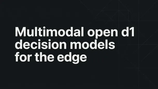 Multimodal Open d1 Decision Models for the Edge